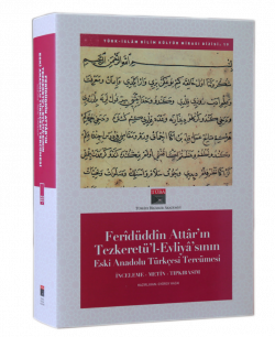 Ferîdüddîn Attâr'ın Tezkeretü'l - Evliyâ'sının Eski Anadolu Türkçesi Tercümesi